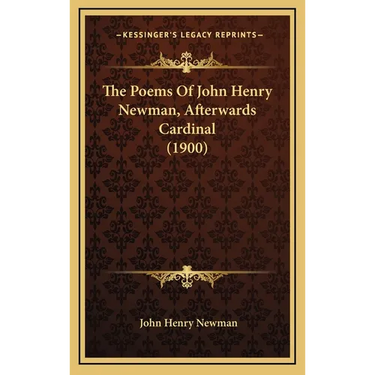 The Poems Of John Henry Newman, Afterwards Cardinal (1900)