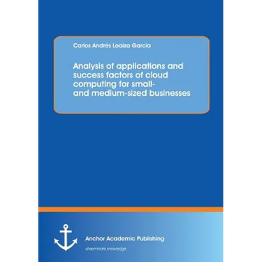 Analysis of applications and success factors of cloud computing for small- and medium-sized businesses