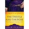 The Thistle and the Rose: The Story of Margaret, Princess of England, Queen of Scotland