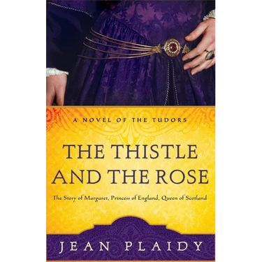 The Thistle and the Rose: The Story of Margaret, Princess of England, Queen of Scotland