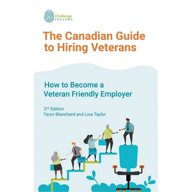 The Canadian Guide to Hiring Veterans: How to Become a Veteran Friendly Employer