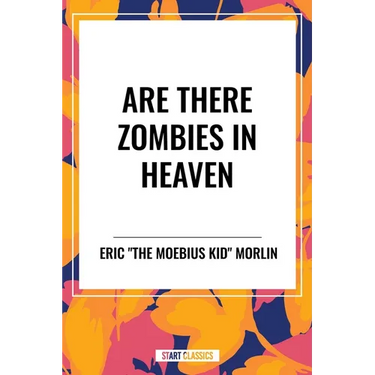 Are There Zombies in Heaven