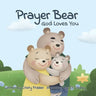 Prayer Bear: God Loves You