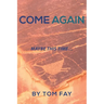 Come Again: Maybe this time...
