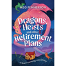 Dragons, Heists and Other Retirement Plans: A heart-warming cozy fantasy