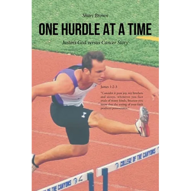 One Hurdle at a Time: Justin's God versus Cancer Story