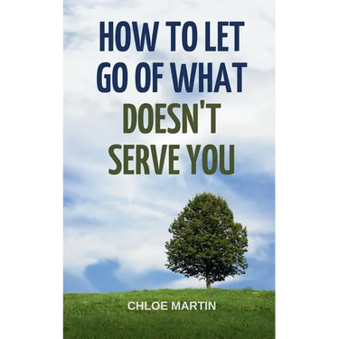 How to Let Go of What Doesn't Serve You