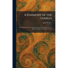 A Harmony of the Gospels: In the Words of the American Standard Edition of the Revised Bible and Outline of the Life of Christ