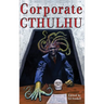 Corporate Cthulhu: Lovecraftian Tales of Bureaucratic Nightmare