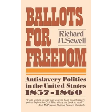 Ballots for Freedom: Antislavery Politics in the United States 1837-1860