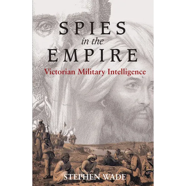 Spies in the Empire: Victorian Military Intelligence