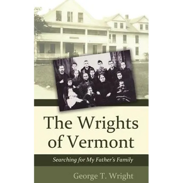 The Wrights of Vermont: Searching for My Father's Family