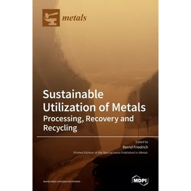 Sustainable Utilization of Metals: Processing, Recovery and Recycling