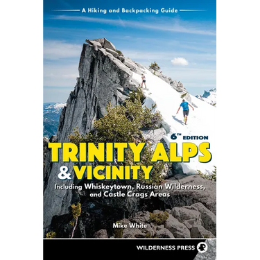 Trinity Alps & Vicinity: Including Whiskeytown, Russian Wilderness, and Castle Crags Areas: A Hiking and Backpacking Guide