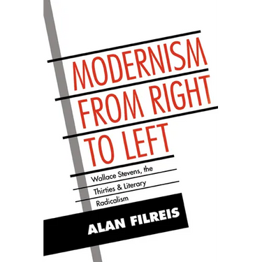 Modernism from Right to Left: Wallace Stevens, the Thirties, & Literary Radicalism