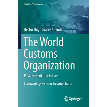 The World Customs Organization: Past, Present and Future