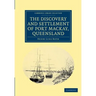 The Discovery and Settlement of Port MacKay, Queensland