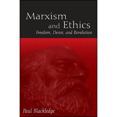 Marxism and Ethics: Freedom, Desire, and Revolution