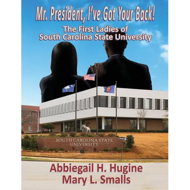 Mr. President, I've Got Your Back!: The First Ladies of South Carolina State University