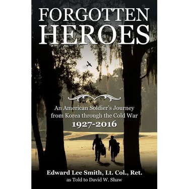 Forgotten Heroes: An American Soldier's Journey from Korea through the Cold War