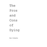 The Pros and Cons of Dying