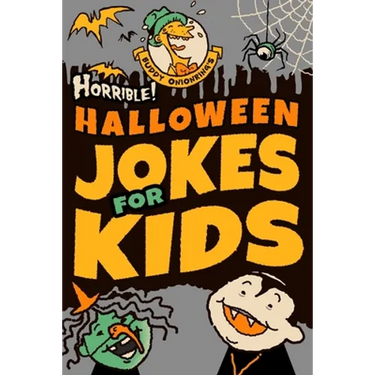 Horrible! Halloween Jokes for Kids: Big Spooky Laughs For Boys and Girls Ages 8-13 and Up