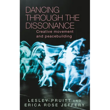 Dancing Through the Dissonance: Creative Movement and Peacebuilding