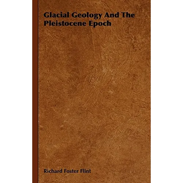 Glacial Geology And The Pleistocene Epoch