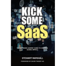 Kick Some SaaS: The software leaders' guide to creating global impact