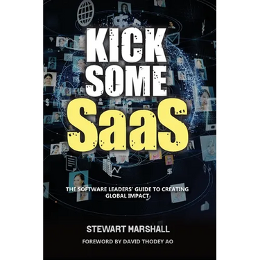 Kick Some SaaS: The software leaders' guide to creating global impact