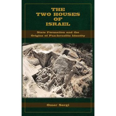 The Two Houses of Israel: State Formation and the Origins of Pan-Israelite Identity