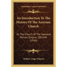 An Introduction To The History Of The Assyrian Church: Or The Church Of The Sassanid Persian Empire, 100-640 (1910)