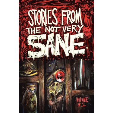 Stories from the Not Very Sane: Volume 1