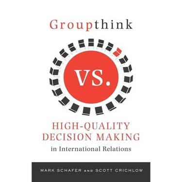 Groupthink Versus High-Quality Decision Making in International Relations