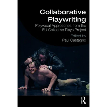 Collaborative Playwriting: Polyvocal Approaches from the EU Collective Plays Project