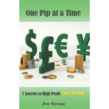 One Pip at a Time: 7 $ecrets to High Profit Forex Trading