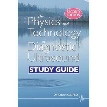 The Physics and Technology of Diagnostic Ultrasound: Study Guide (Second Edition)