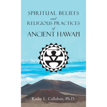 Spiritual Beliefs and Religious Practices of Ancient Hawai'i