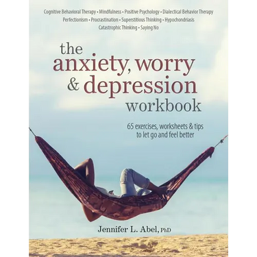 The Anxiety, Worry & Depression Workbook: 65 Exercises, Worksheets & Tips to Improve Mood and Feel Better