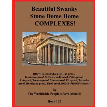 Beautiful Swanky Stone Dome Home COMPLEXES!: (HOW to Build SECURE Tax-proof, Insurance-proof, Self-air-conditioned, Paint-proof, Rot-proof, Termite-pr
