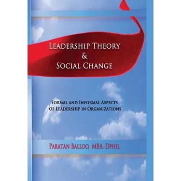 Leadership Theory & Social Change: Formal and Informal Aspects of Leadership in Organizations
