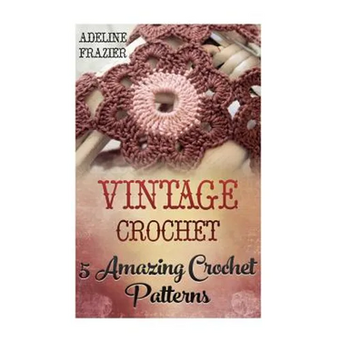Vintage Crochet: 5 Amazing Crochet Patterns