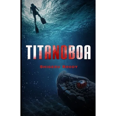 Titanoboa: A Novel of Deep Terror