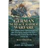 German Surface Raider Warfare: the Ships and Operations of the German Imperial Navy During the First World War, 1914-18