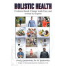 Holistic Health: Evidence-based, Change made Easy and written by Experts