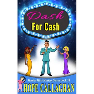 Dash For Cash: A Garden Girls Cozy Mystery