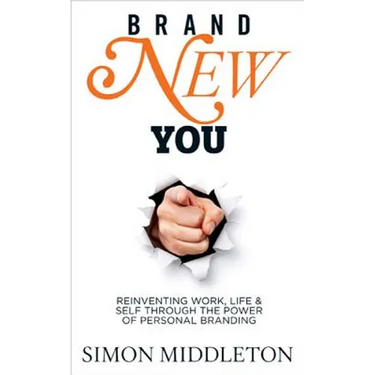 Brand New You: Reinventing Work, Life & Self Through the Power of Personal Branding