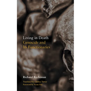 Living in Death: Genocide and Its Functionaries