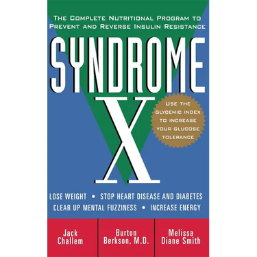 Syndrome X: The Complete Nutritional Program to Prevent and Reverse Insulin Resistance