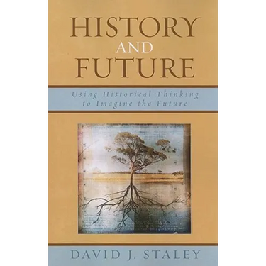 History and Future: Using Historical Thinking to Imagine the Future